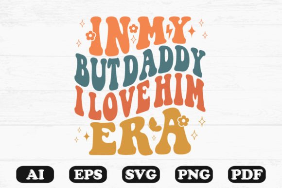 In My But Daddy I Love Him Era Retro Wavy Design