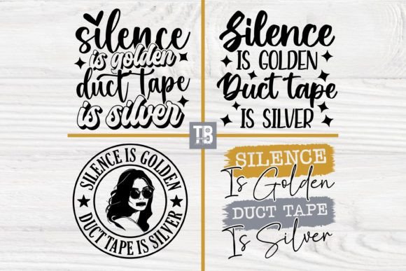 Silence is Golden Duct Tape is Silver